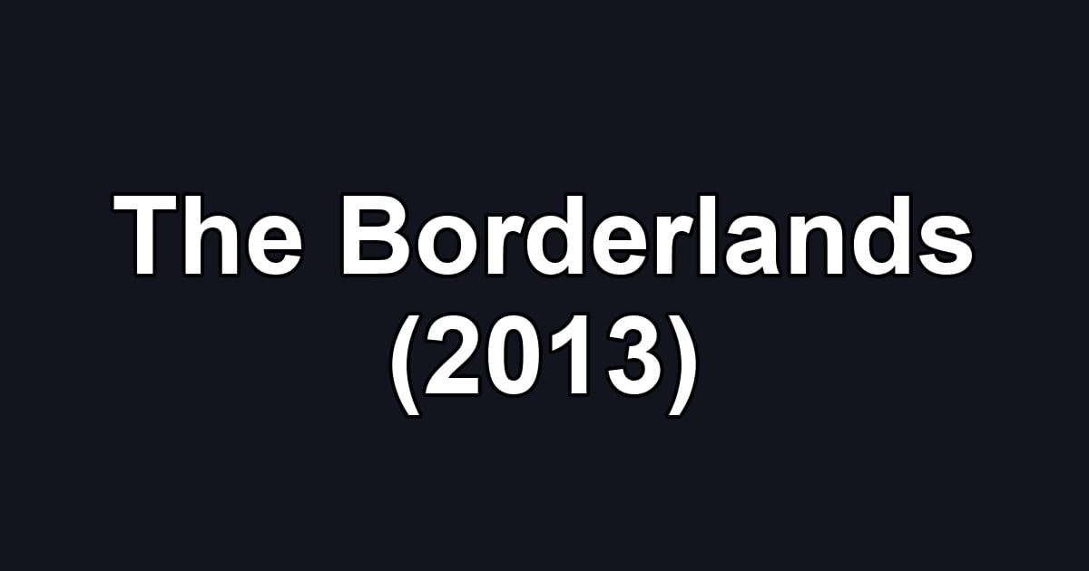 The Borderlands (2013)