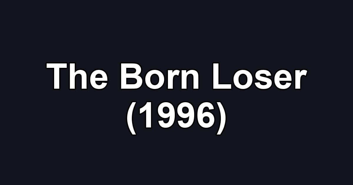 The Born Loser (1996)
