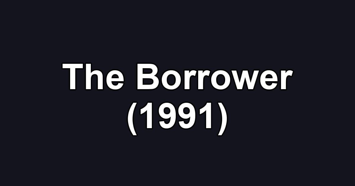 The Borrower (1991)