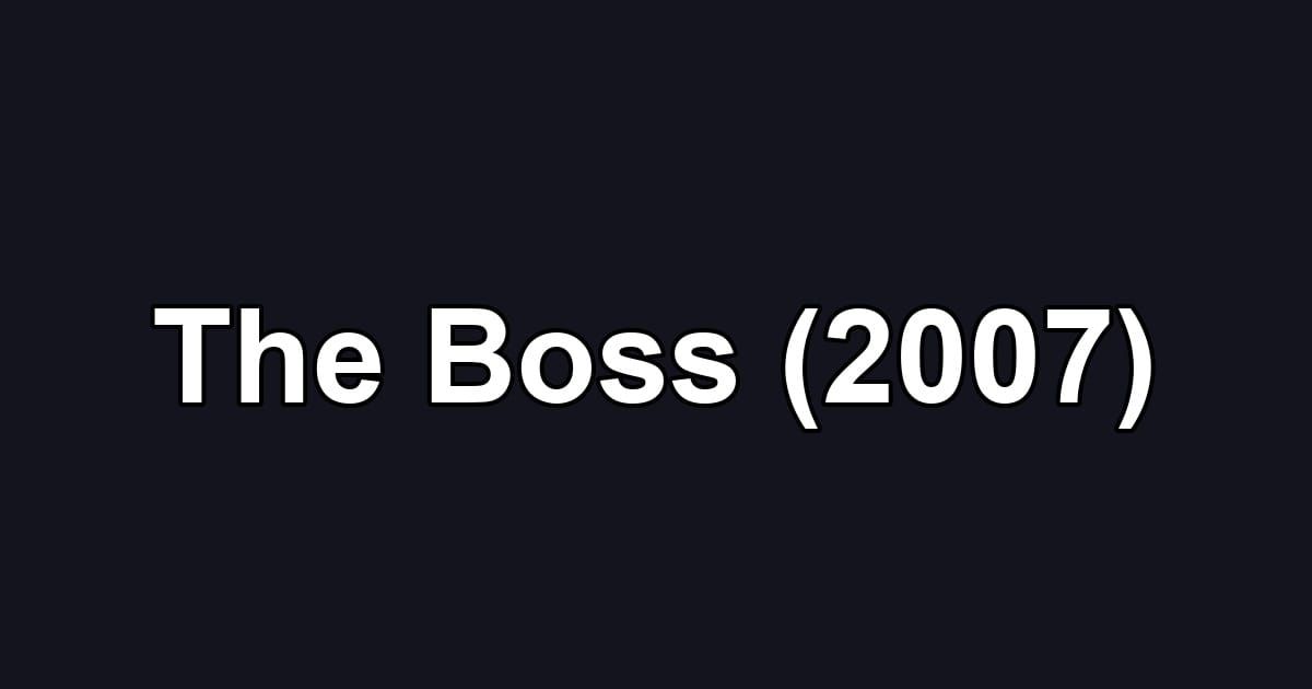 The Boss (2007)