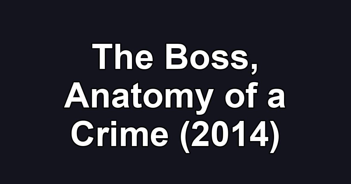 The Boss, Anatomy of a Crime (2014)