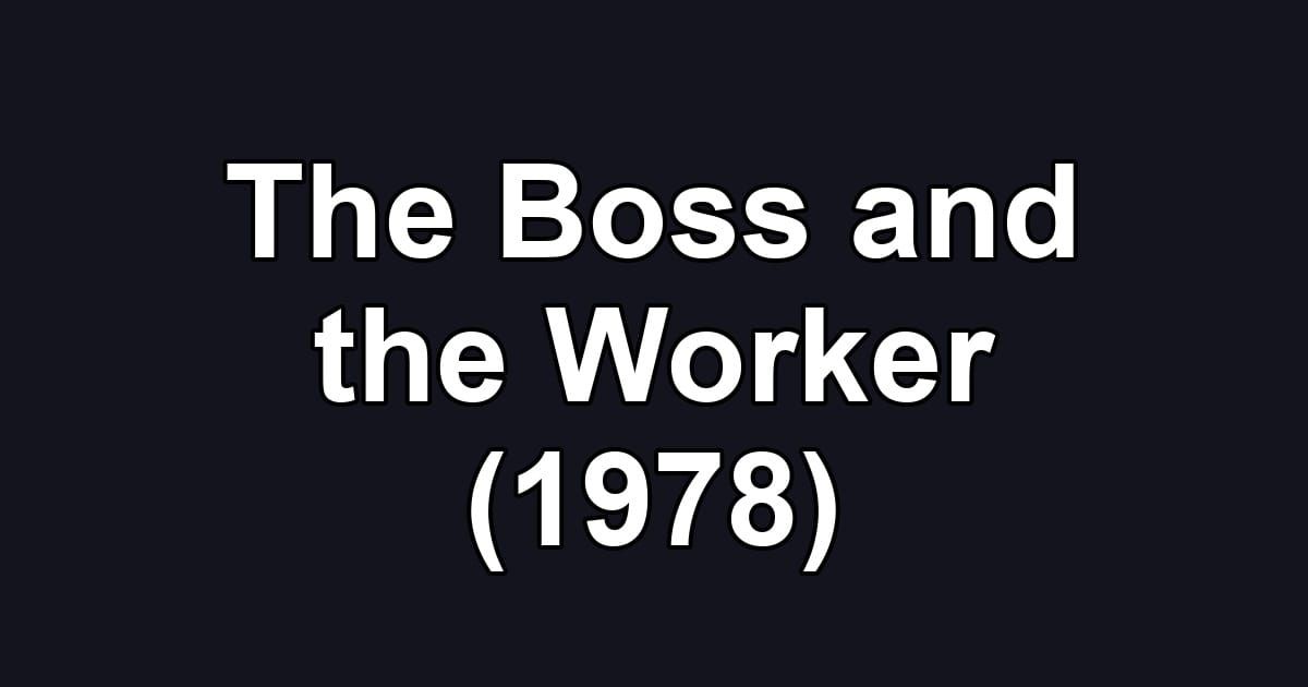 The Boss and the Worker (1978)