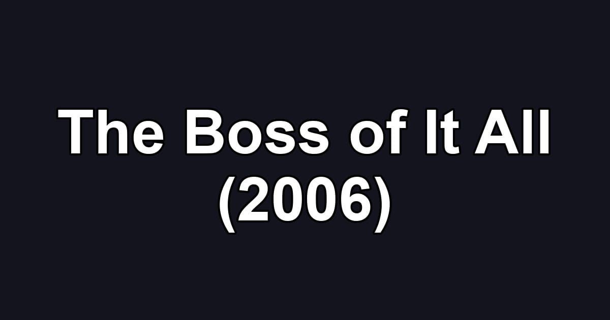 The Boss of It All (2006)