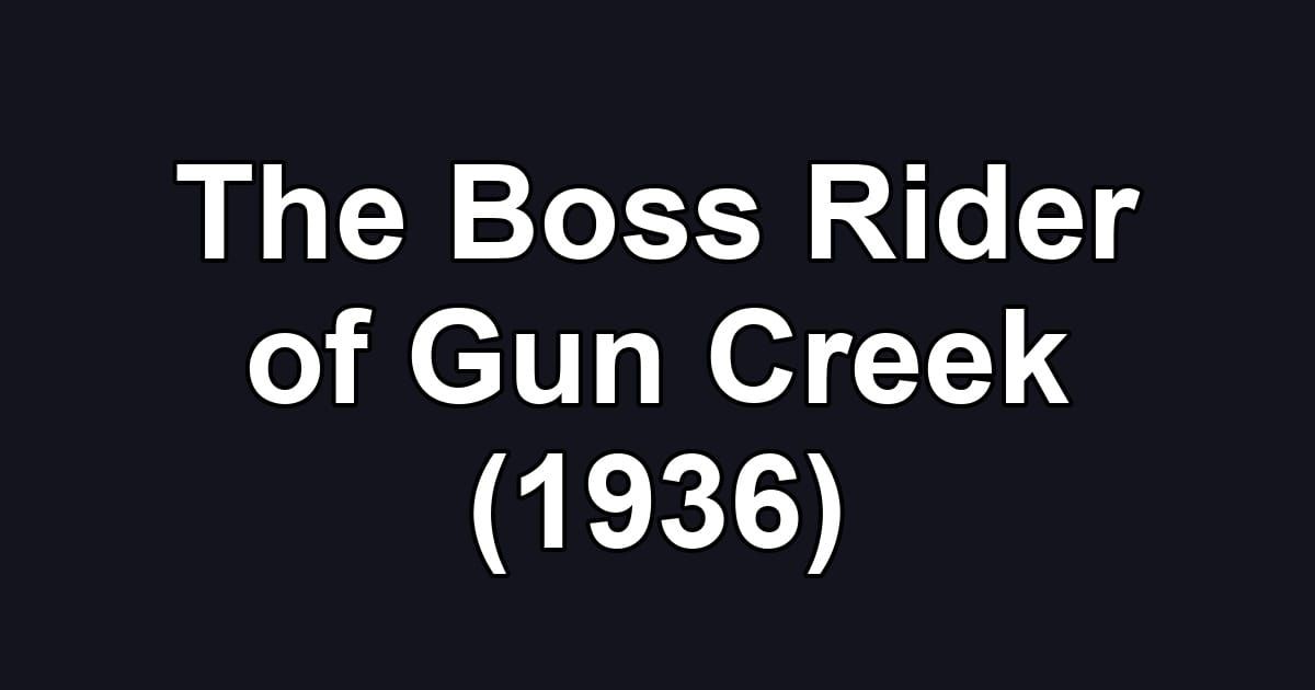 The Boss Rider of Gun Creek (1936)