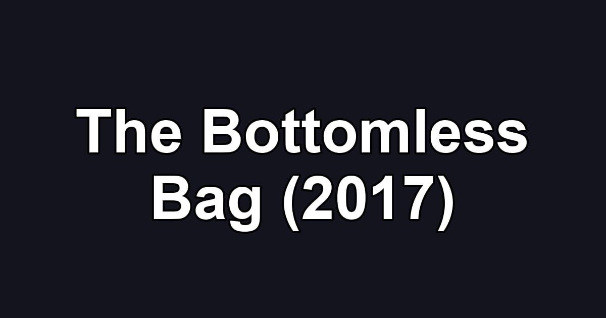 The Bottomless Bag (2017)