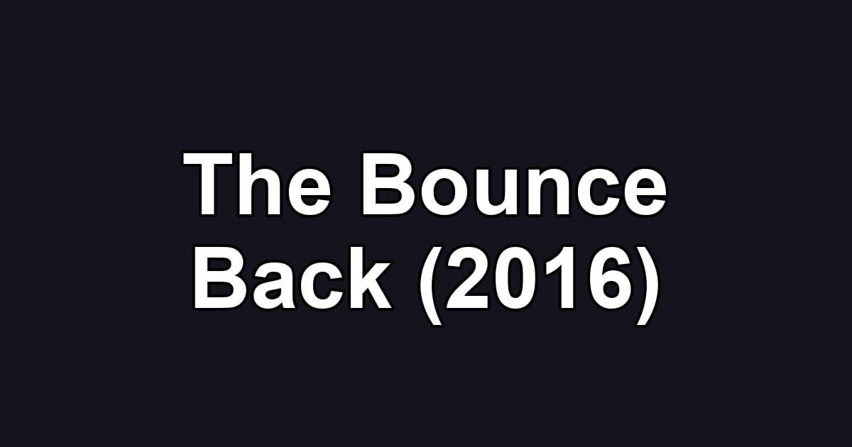 The Bounce Back (2016)