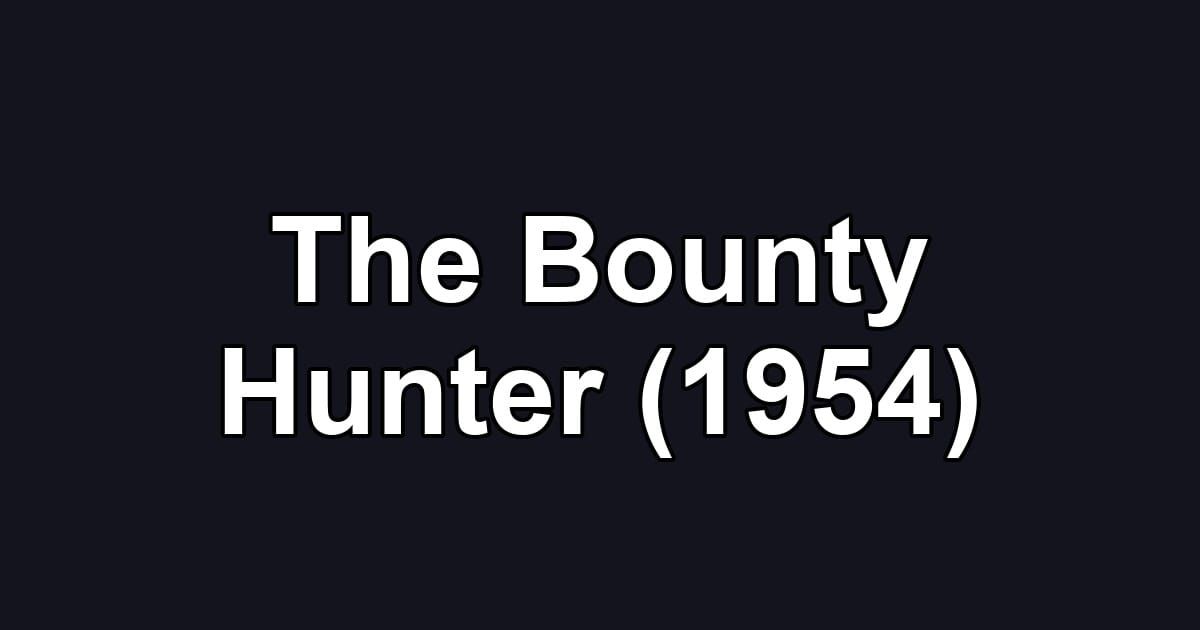 The Bounty Hunter (1954)