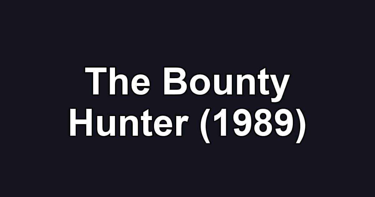 The Bounty Hunter (1989)