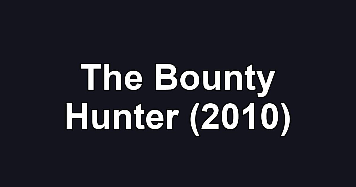 The Bounty Hunter (2010)
