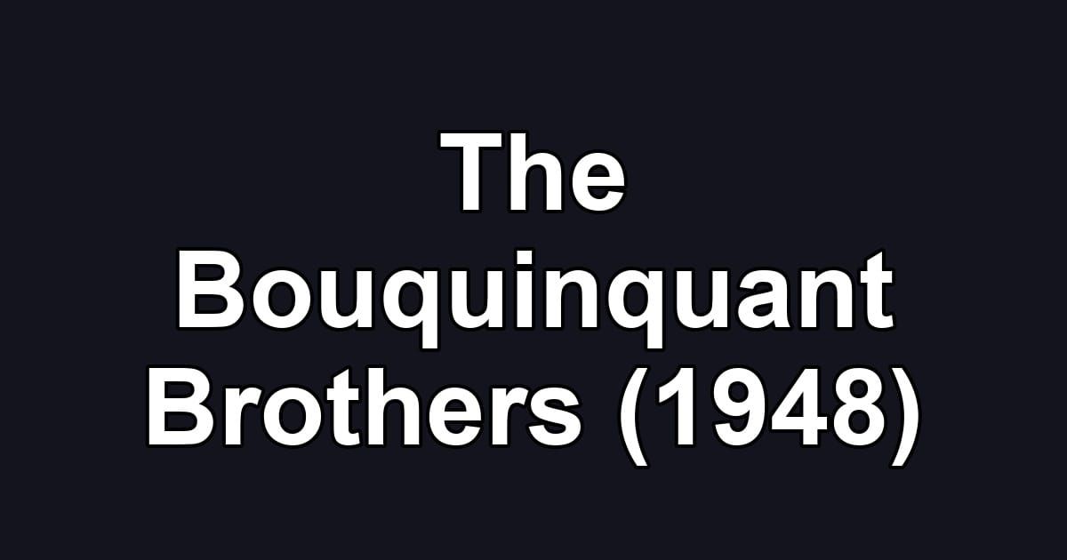 The Bouquinquant Brothers (1948)