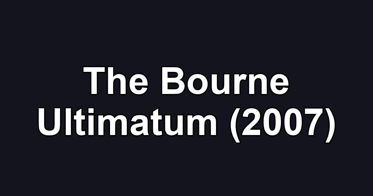 The Bourne Ultimatum (2007)