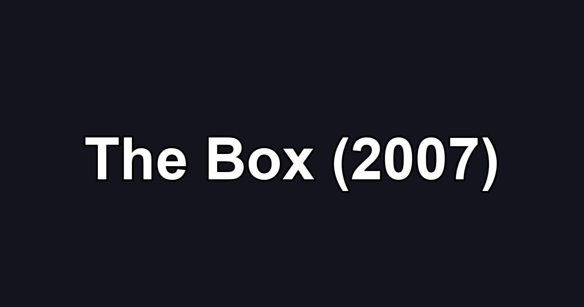 The Box (2007)