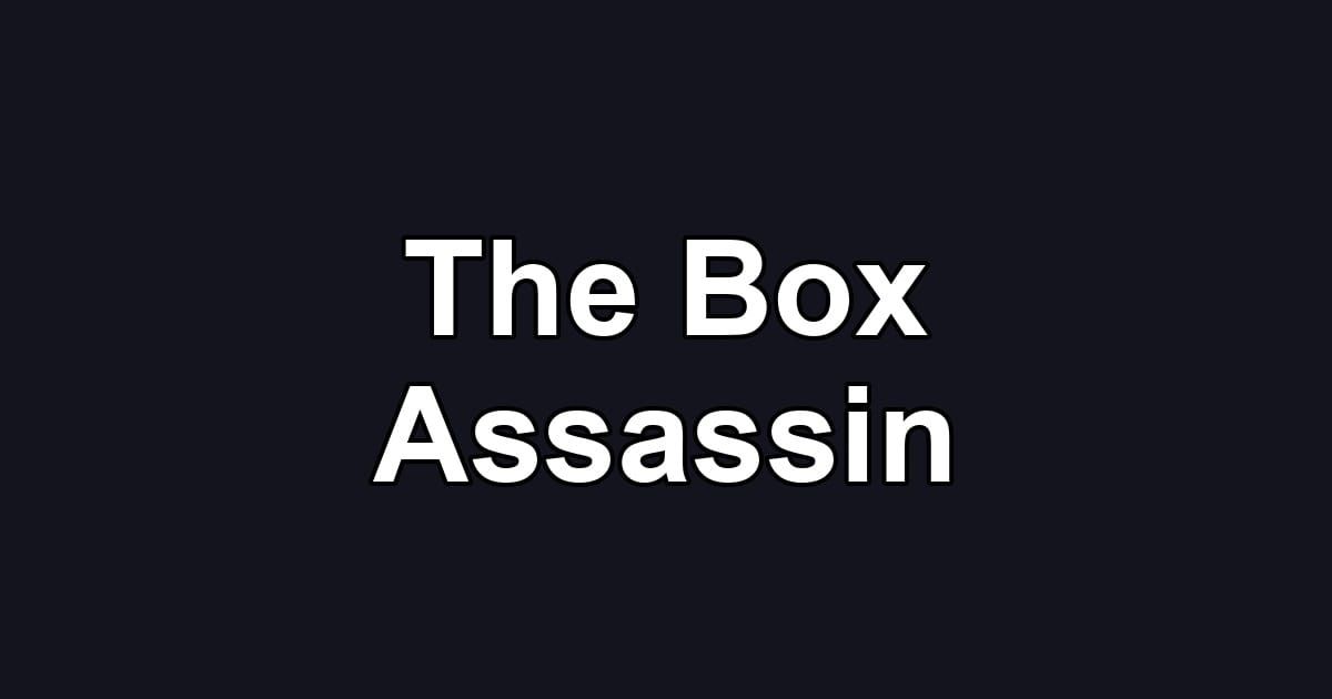 The Box Assassin