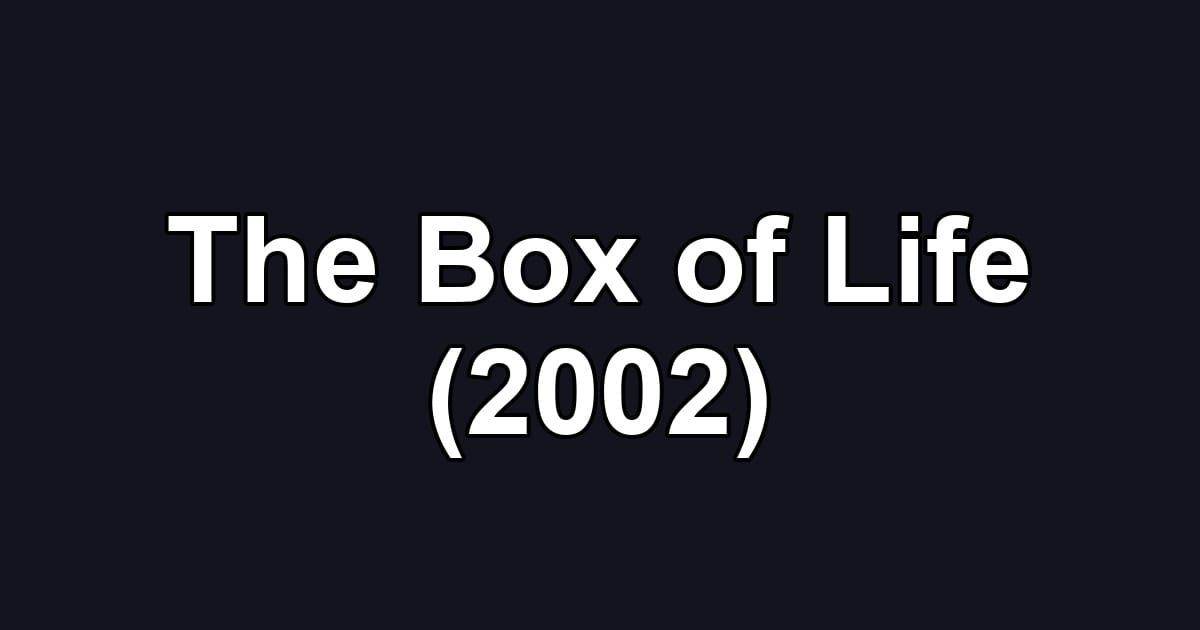 The Box of Life (2002)