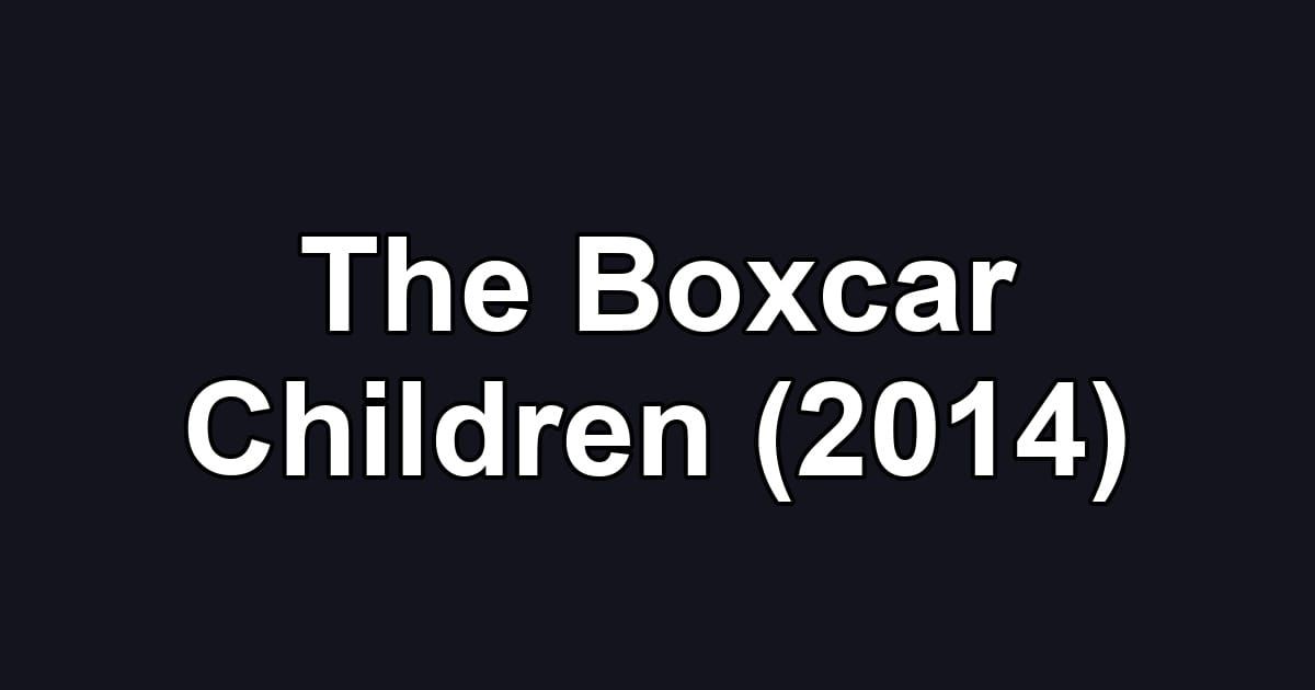 The Boxcar Children (2014)
