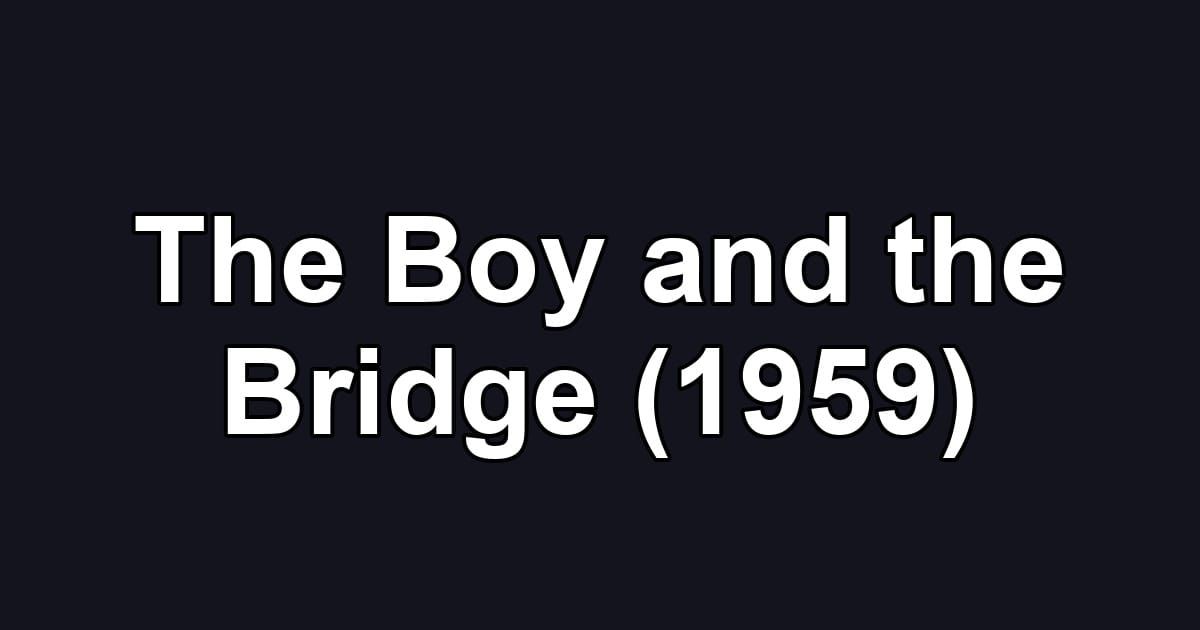 The Boy and the Bridge (1959)