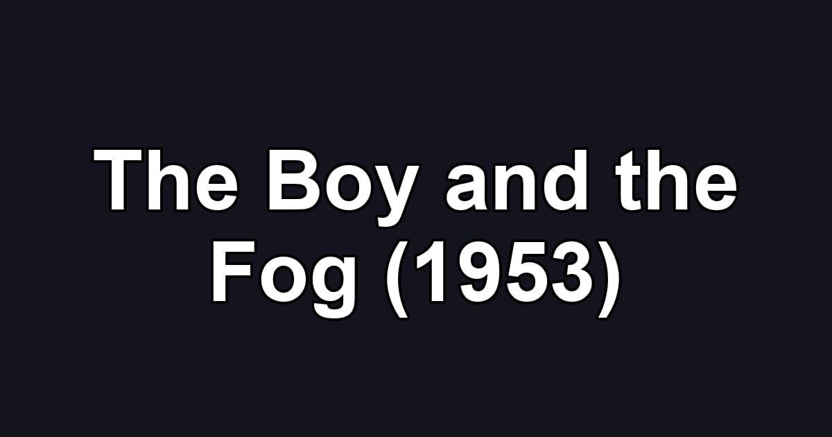 The Boy and the Fog (1953)