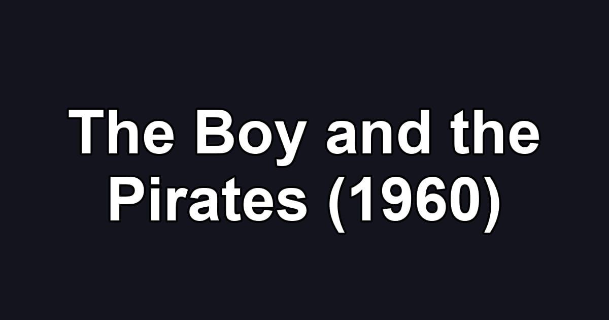 The Boy and the Pirates (1960)