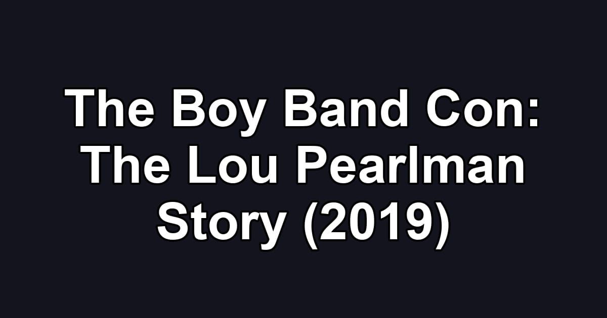 The Boy Band Con: The Lou Pearlman Story (2019)