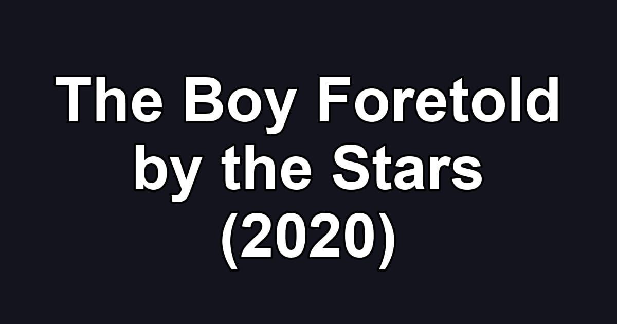 The Boy Foretold by the Stars (2020)