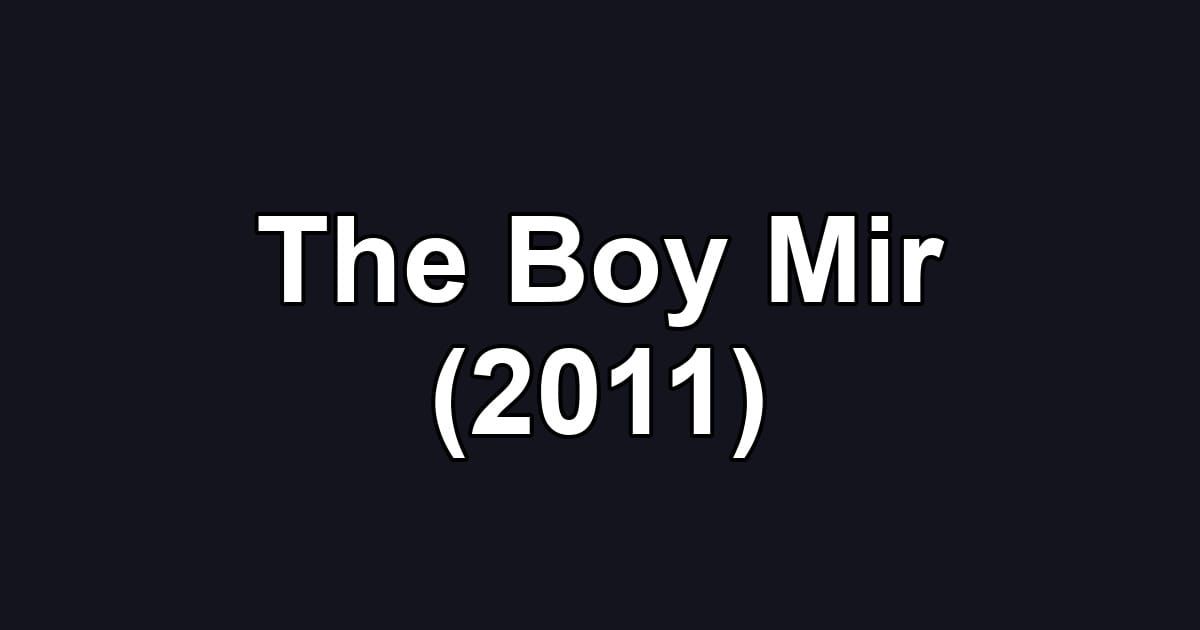 The Boy Mir (2011)