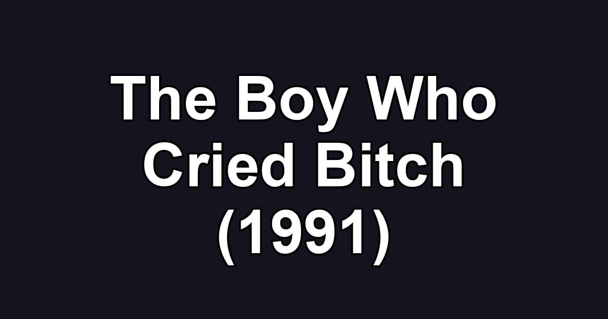 The Boy Who Cried Bitch (1991)