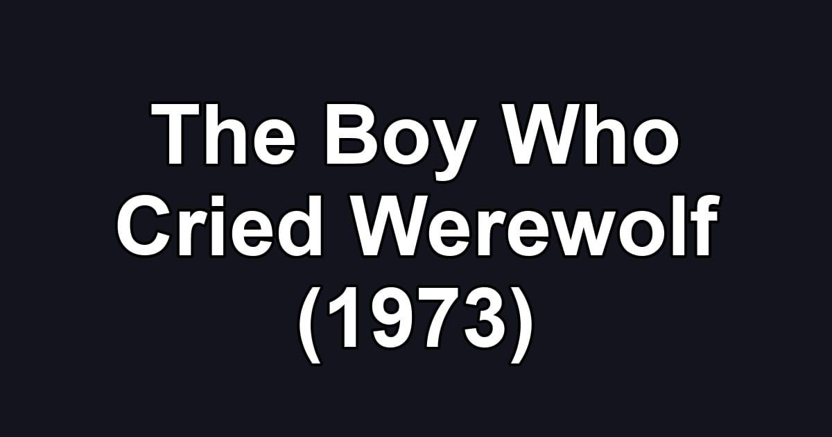 The Boy Who Cried Werewolf (1973)