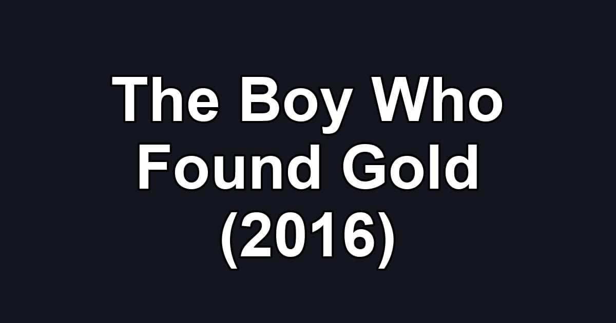 The Boy Who Found Gold (2016)