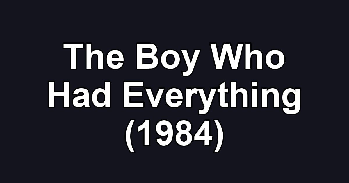 The Boy Who Had Everything (1984)