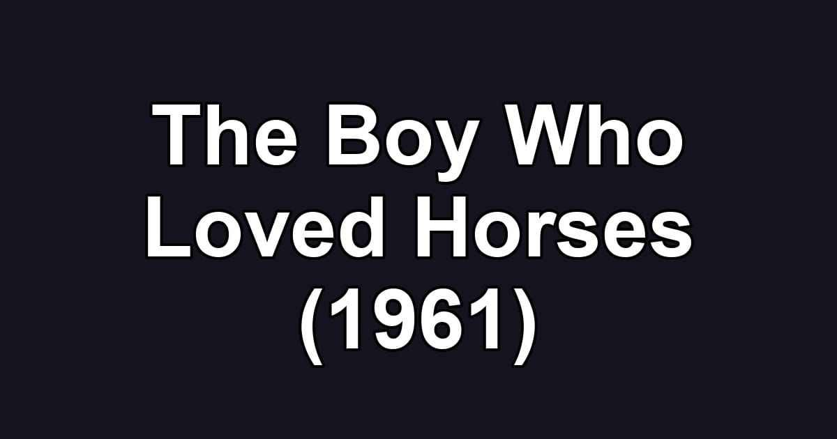 The Boy Who Loved Horses (1961)