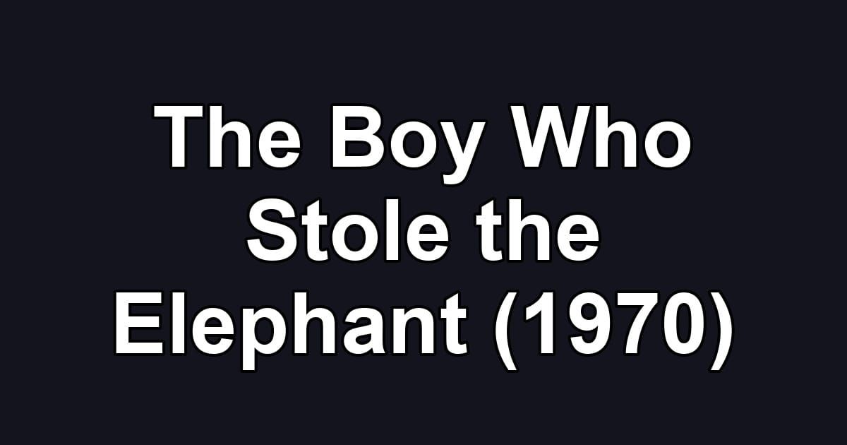 The Boy Who Stole the Elephant (1970)