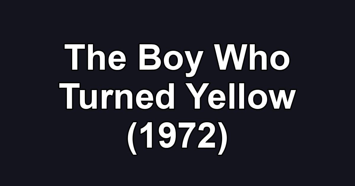 The Boy Who Turned Yellow (1972)