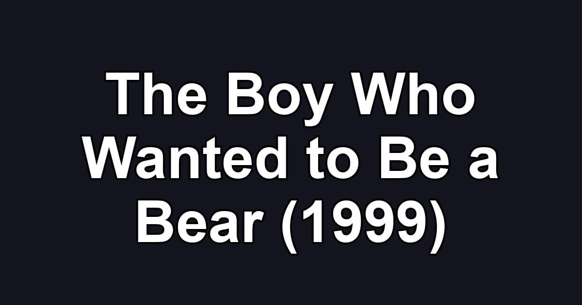 The Boy Who Wanted to Be a Bear (1999)