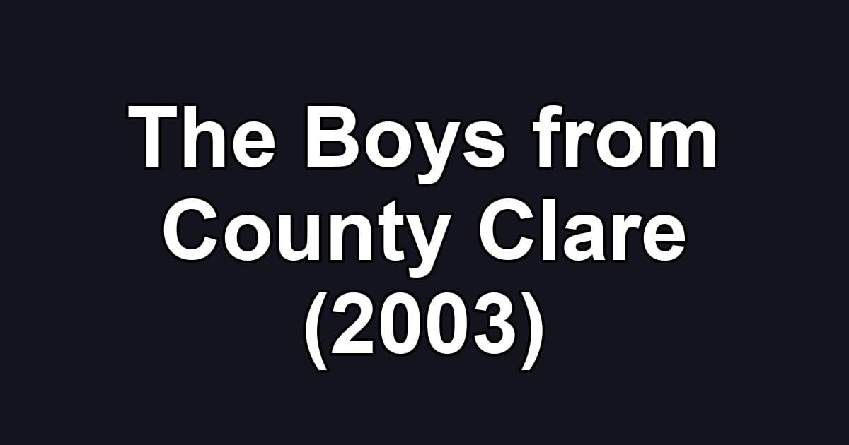 The Boys from County Clare (2003)