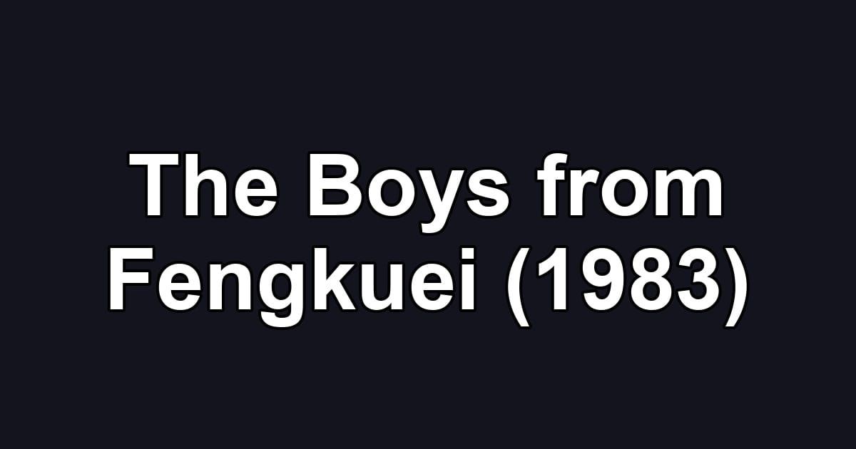 The Boys from Fengkuei (1983)