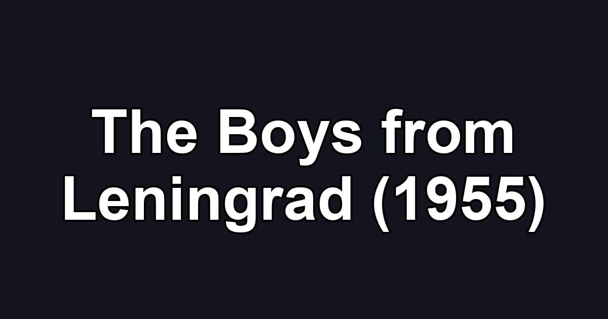 The Boys from Leningrad (1955)