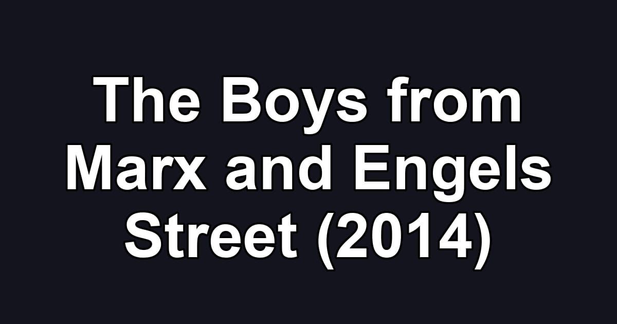 The Boys from Marx and Engels Street (2014)