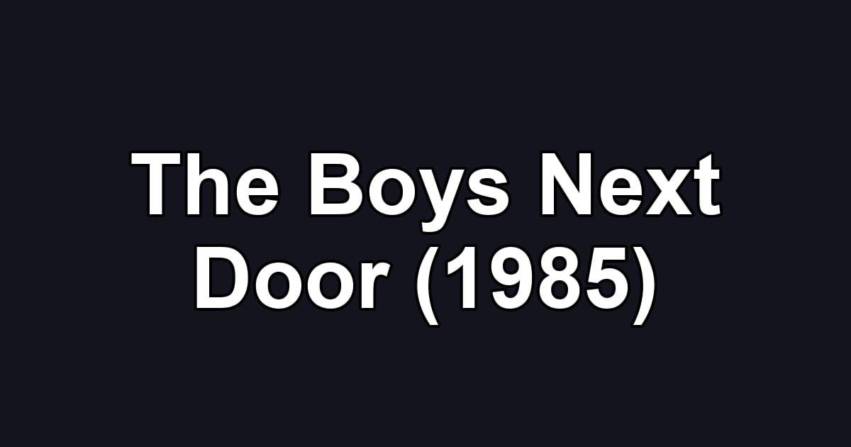 The Boys Next Door (1985)