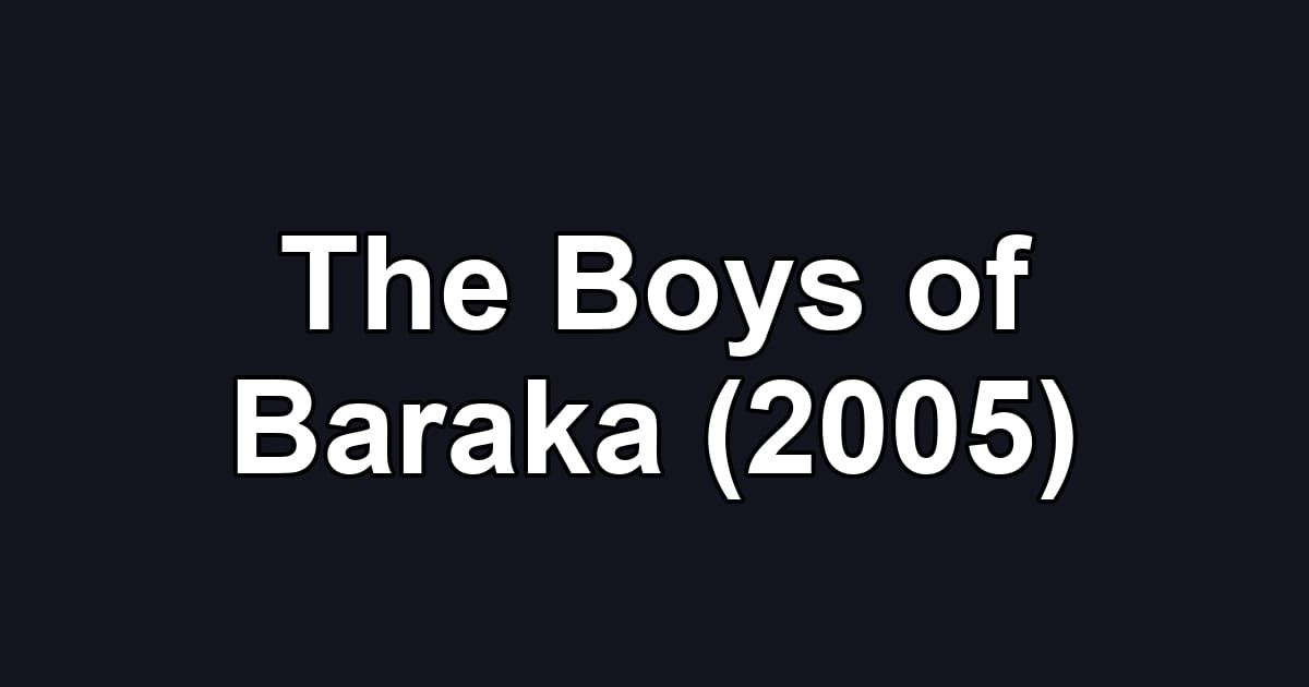 The Boys of Baraka (2005)