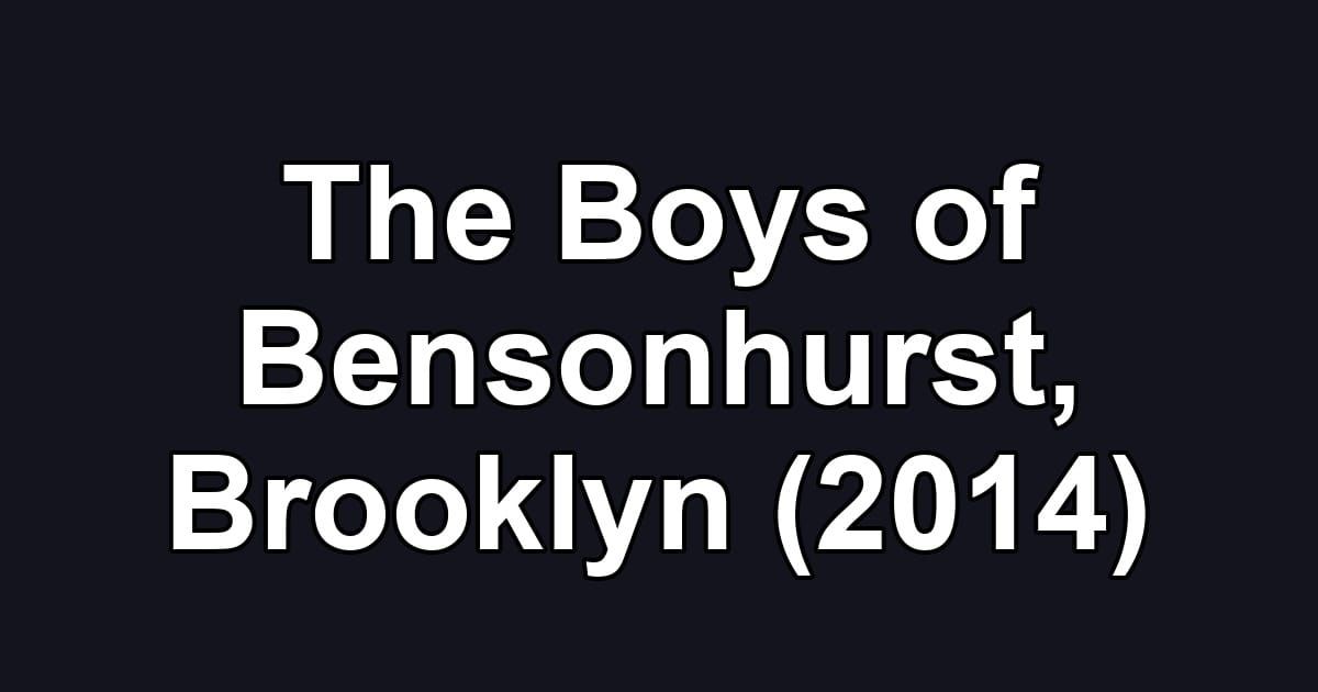 The Boys of Bensonhurst, Brooklyn (2014)