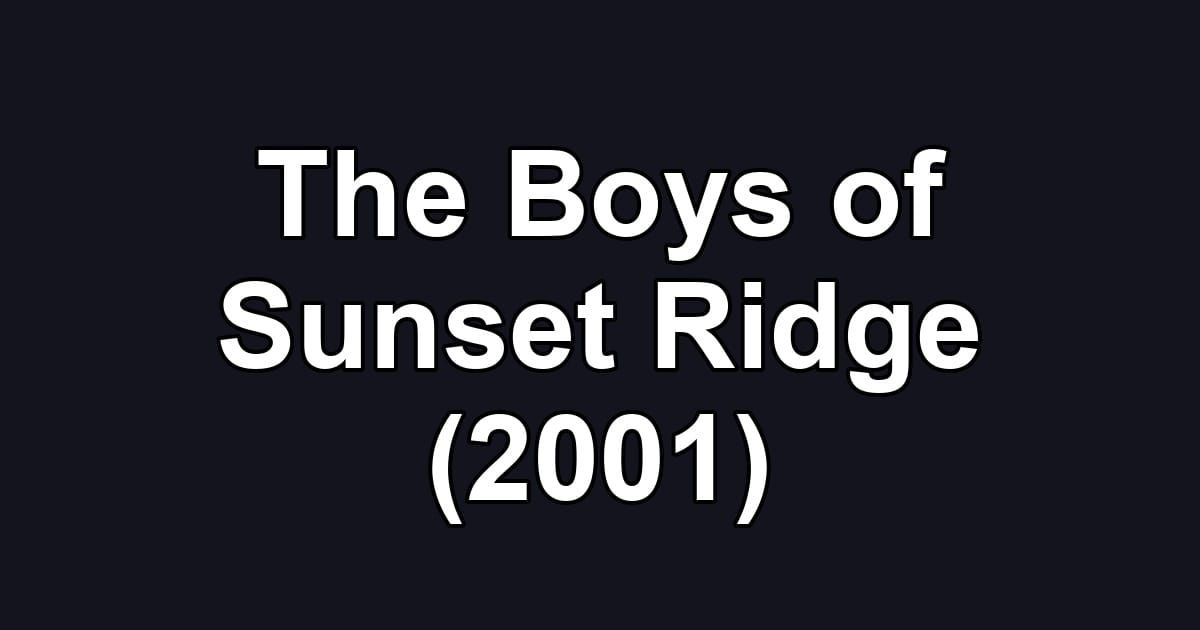 The Boys of Sunset Ridge (2001)