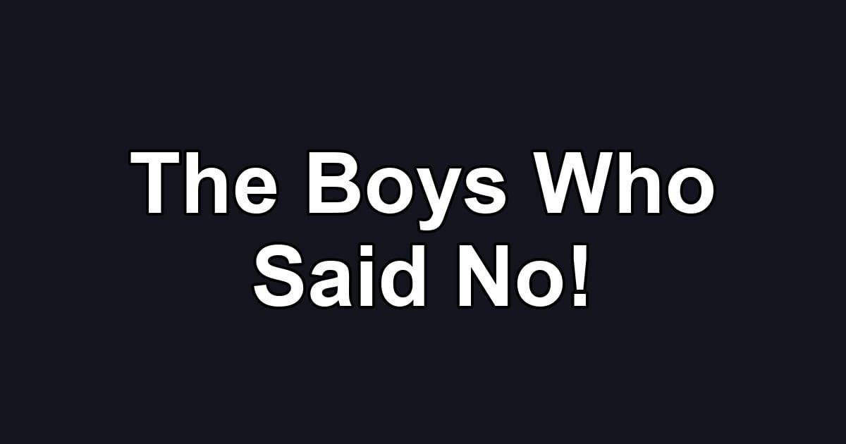 The Boys Who Said No!