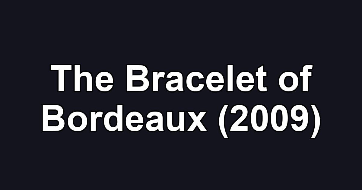 The Bracelet of Bordeaux (2009)