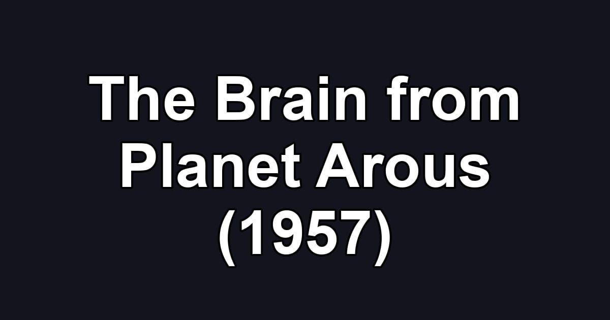 The Brain from Planet Arous (1957)
