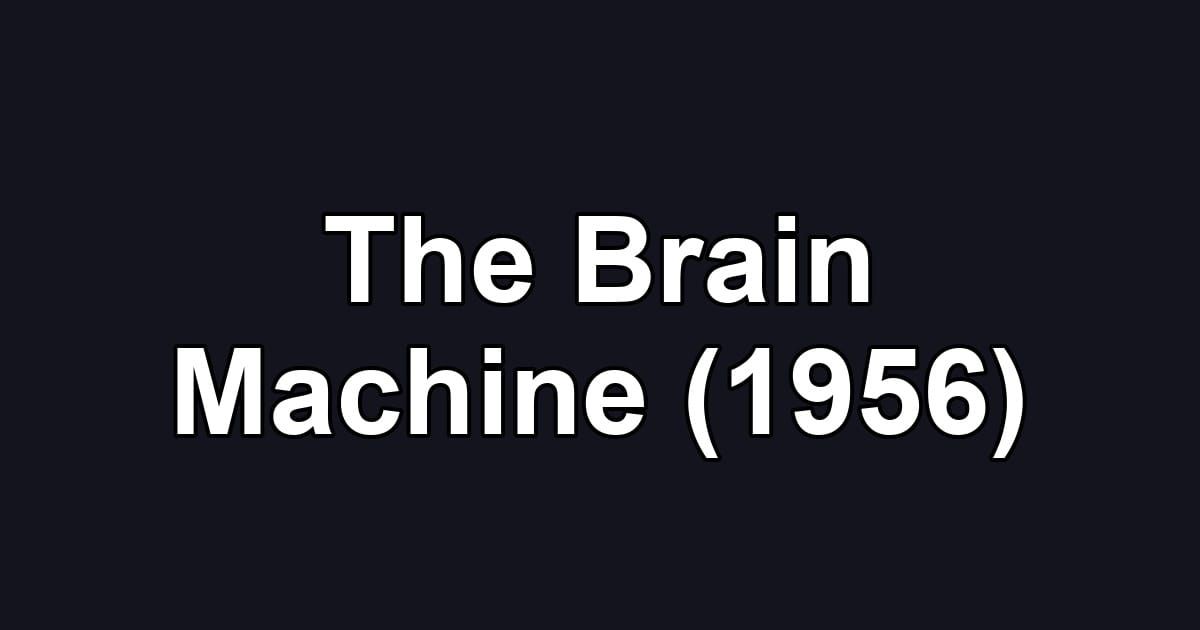 The Brain Machine (1956)