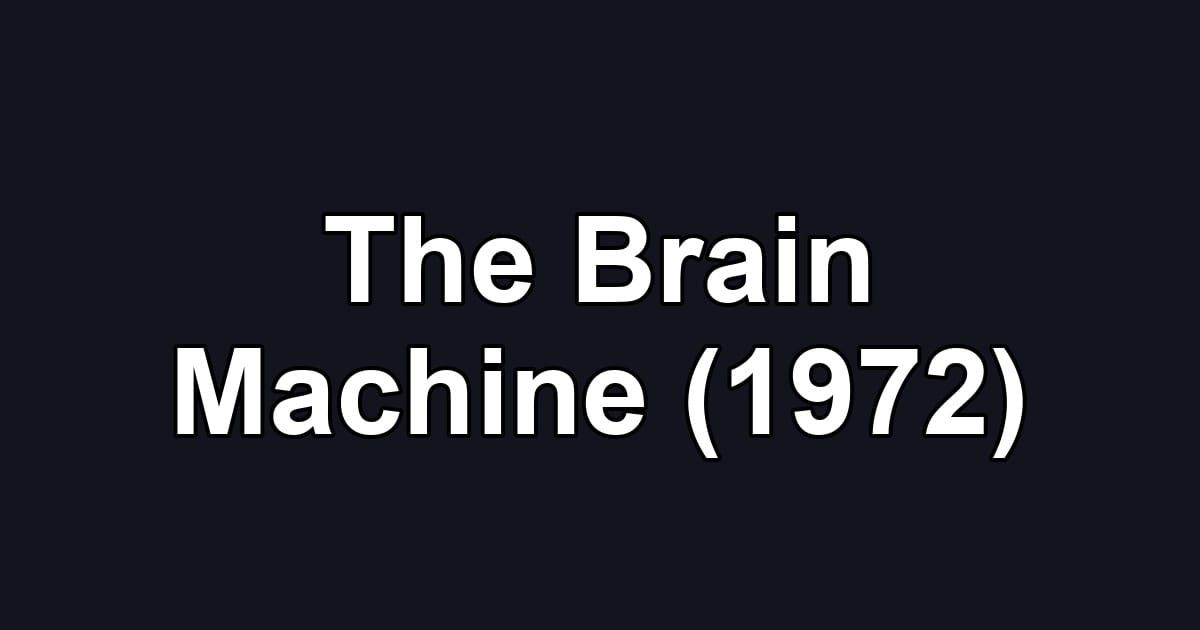 The Brain Machine (1972)