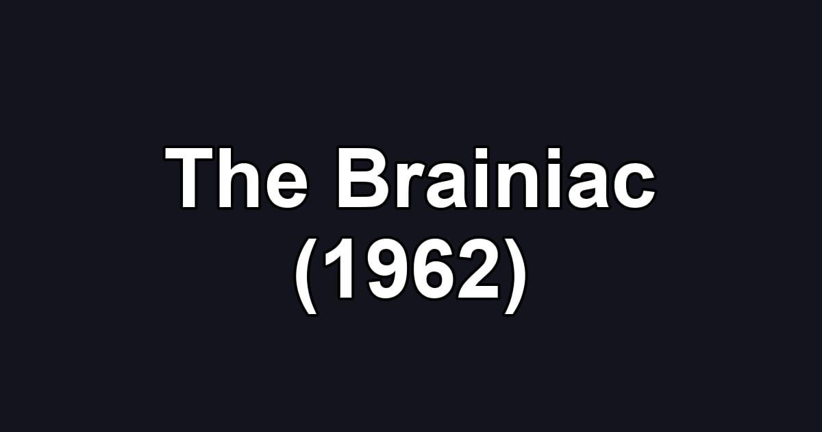 The Brainiac (1962)
