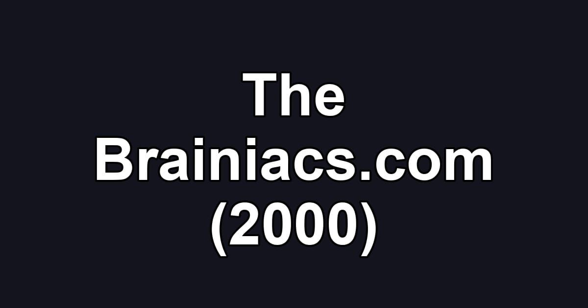 The Brainiacs.com (2000)