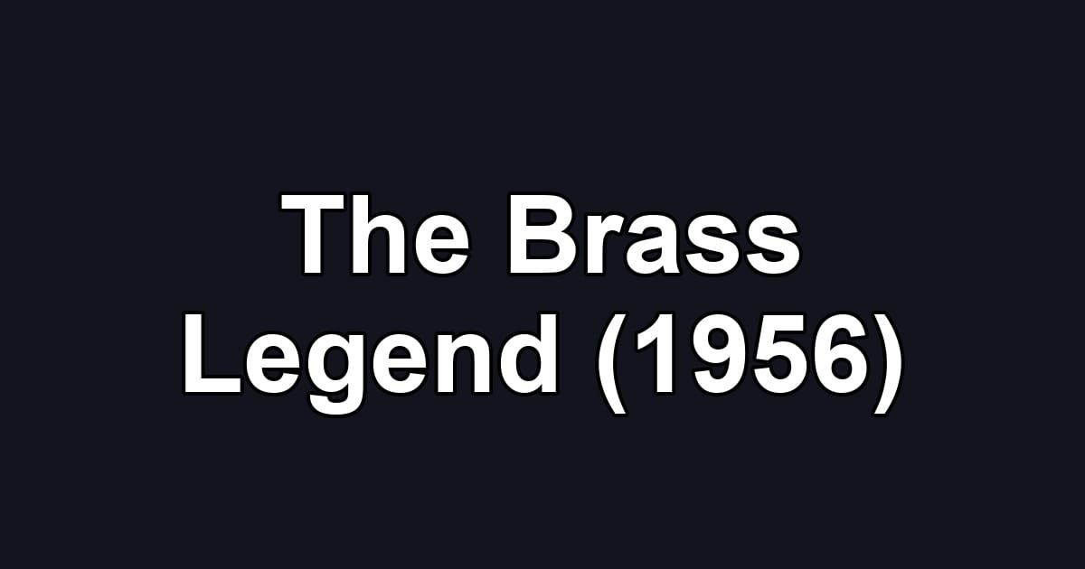 The Brass Legend (1956)