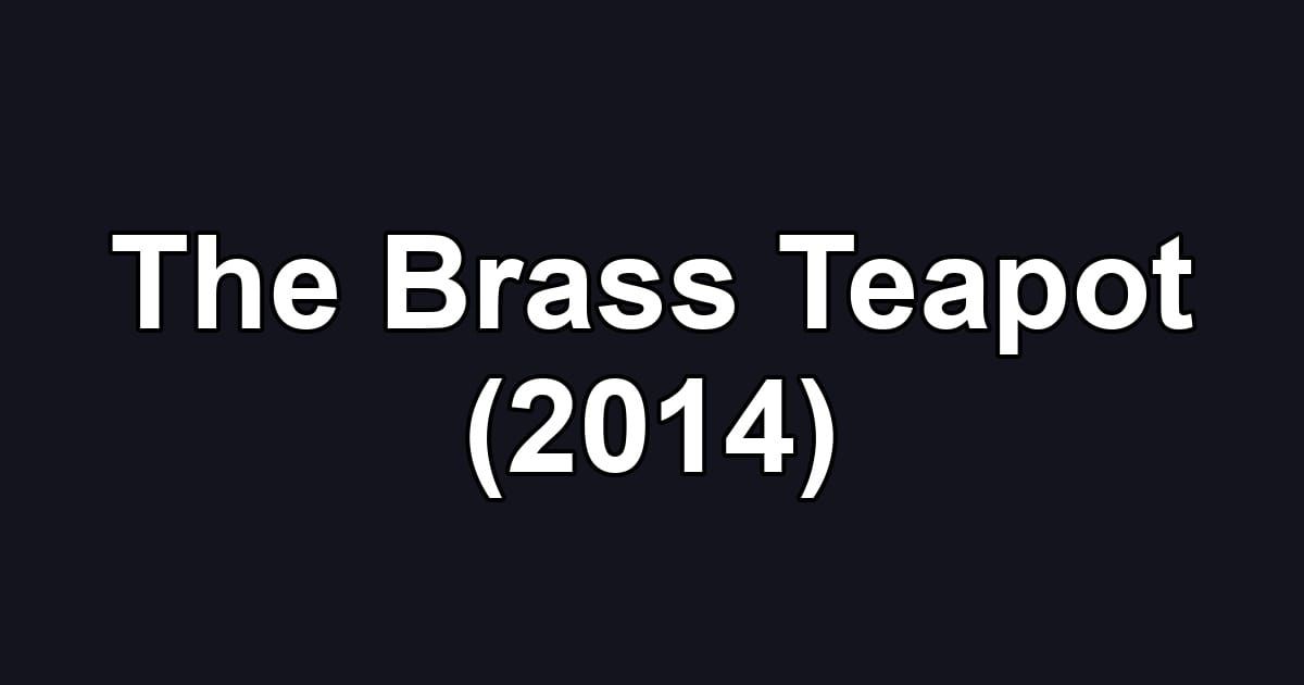 The Brass Teapot (2014)